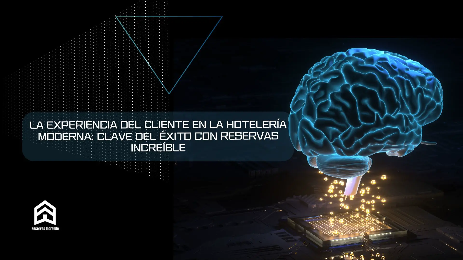 La Experiencia del Cliente en la Hotelería Moderna: Clave del Éxito con Reservas Increíble