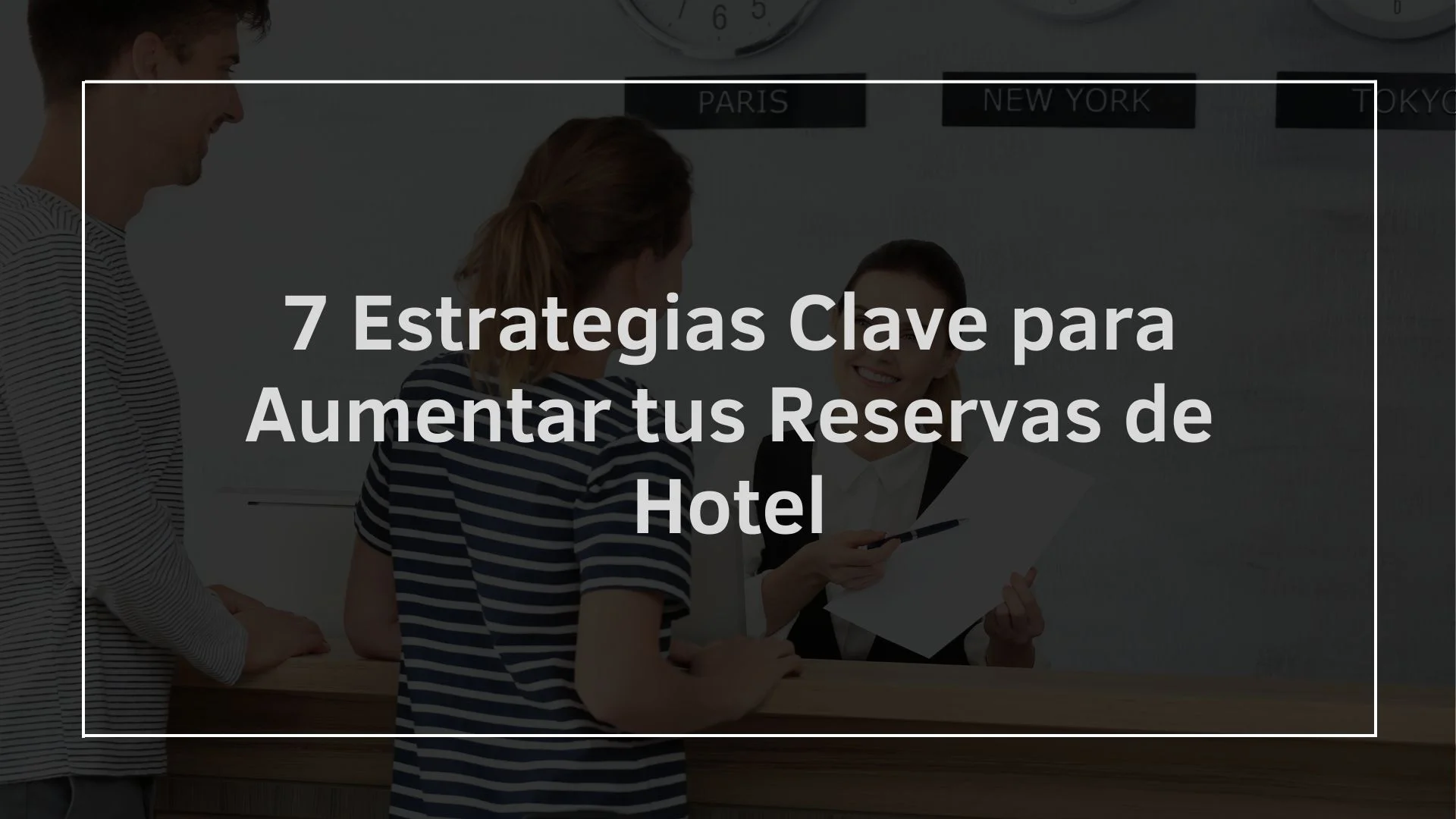 7 Estrategias Clave para Aumentar tus Reservas de Hotel 14 7 Estrategias Clave para Aumentar tus Reservas de Hotel
