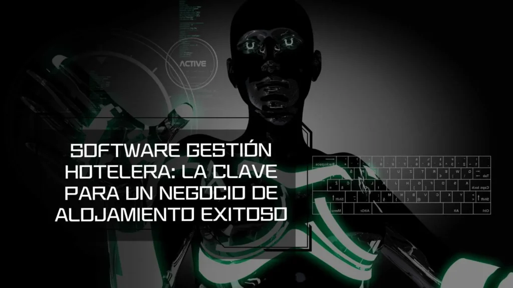 Software Gestión Hotelera: La Clave para un Negocio de Alojamiento Exitoso