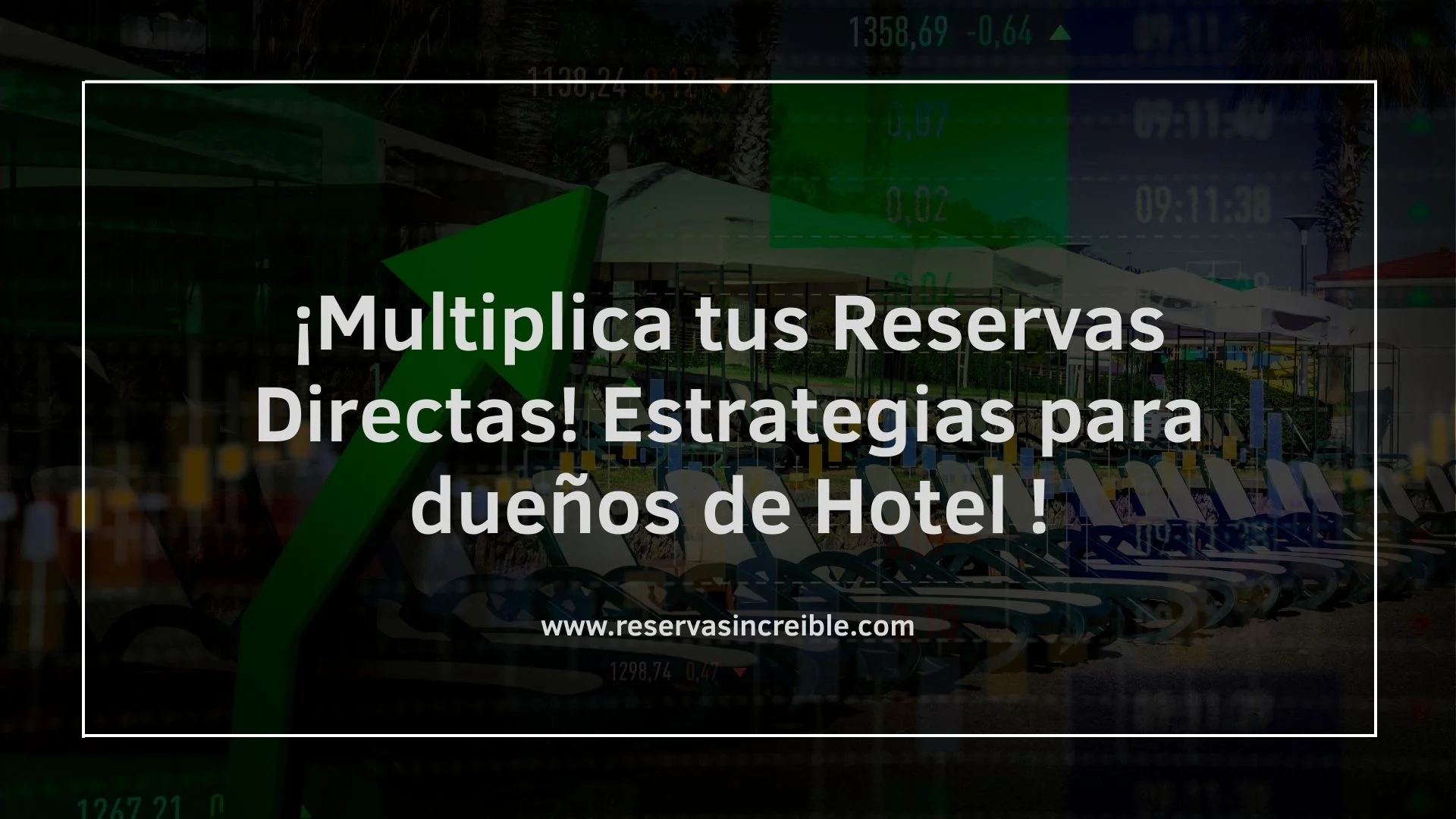 ¡Multiplica tus Reservas Directas! Estrategias para dueños de Hotel