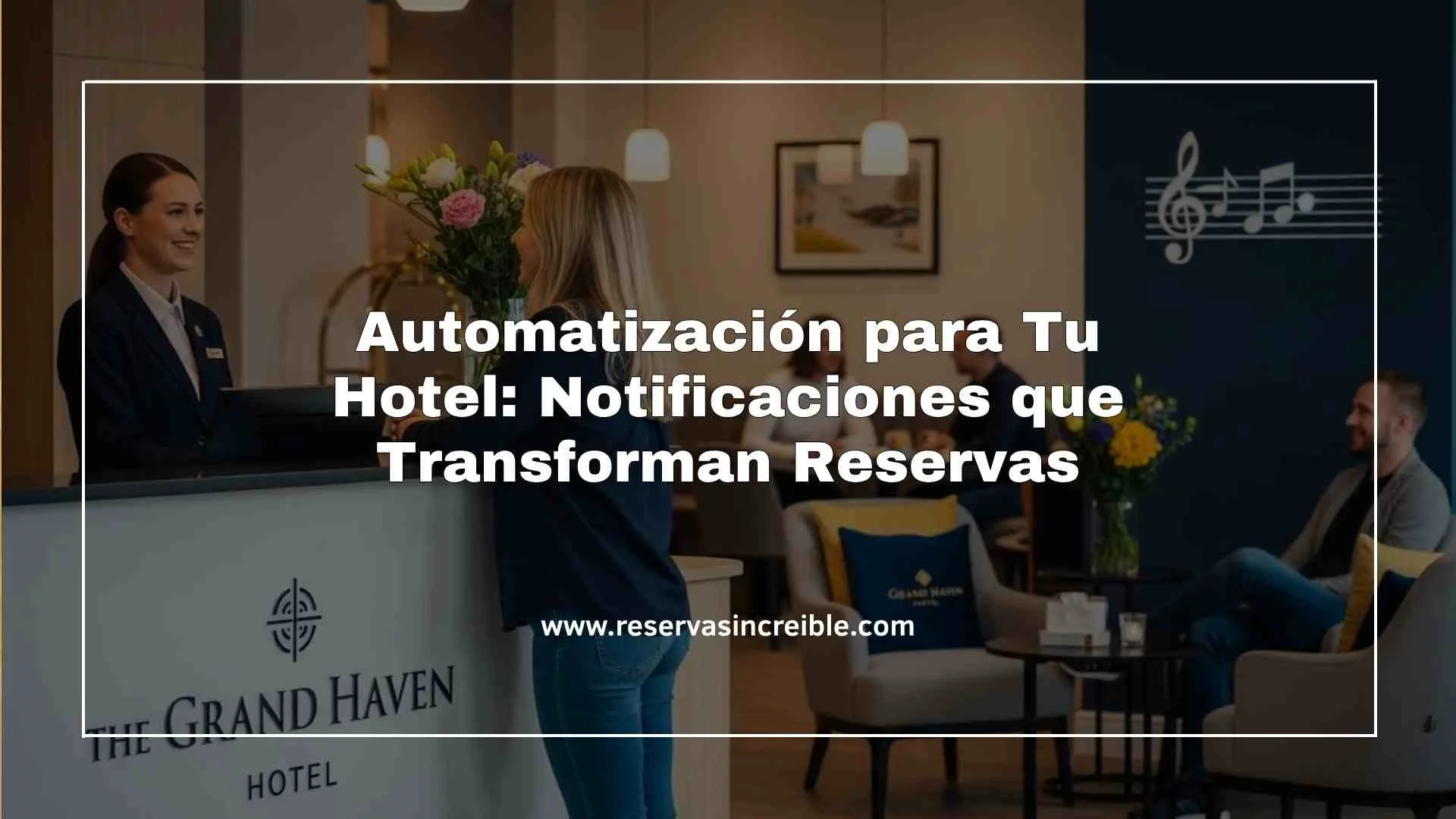 Automatización para Tu Hotel: Notificaciones que Transforman Reservas 6 Automatización para Tu Hotel: Notificaciones que Transforman Reservas